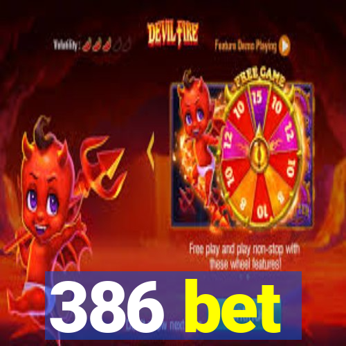 386 bet